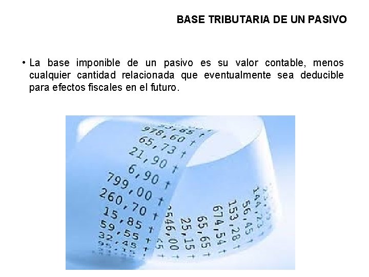 BASE TRIBUTARIA DE UN PASIVO • La base imponible de un pasivo es su