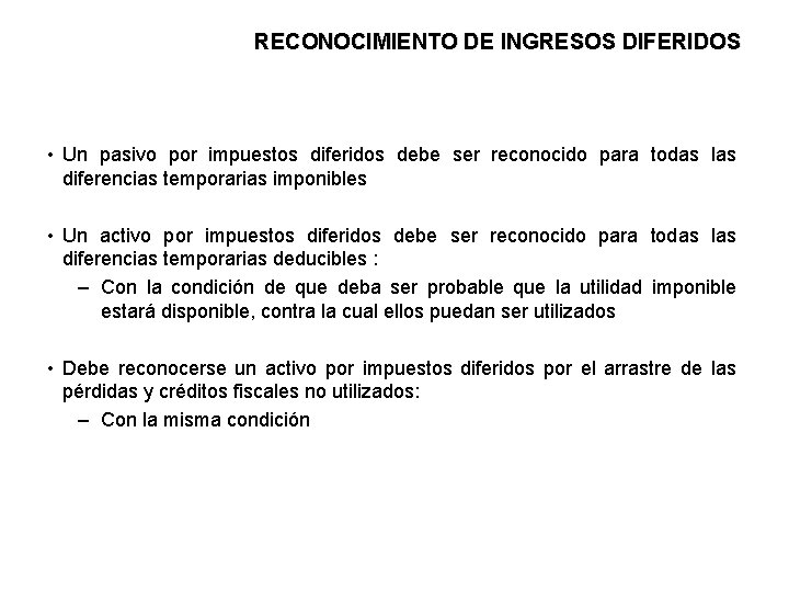 RECONOCIMIENTO DE INGRESOS DIFERIDOS • Un pasivo por impuestos diferidos debe ser reconocido para