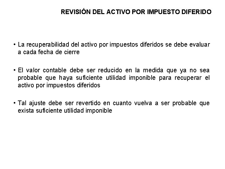 REVISIÓN DEL ACTIVO POR IMPUESTO DIFERIDO • La recuperabilidad del activo por impuestos diferidos