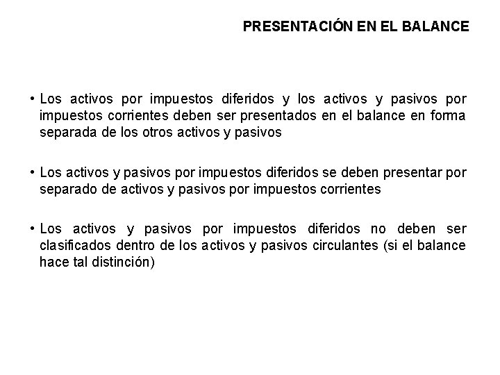 PRESENTACIÓN EN EL BALANCE • Los activos por impuestos diferidos y los activos y