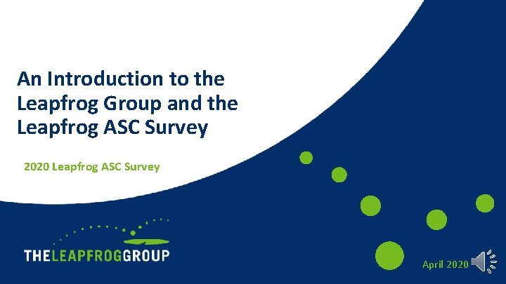 An Introduction to the Leapfrog Group and the Leapfrog ASC Survey 2020 Leapfrog ASC