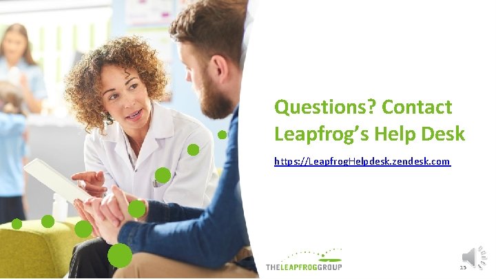 Questions? Contact Leapfrog’s Help Desk https: //Leapfrog. Helpdesk. zendesk. com 15 