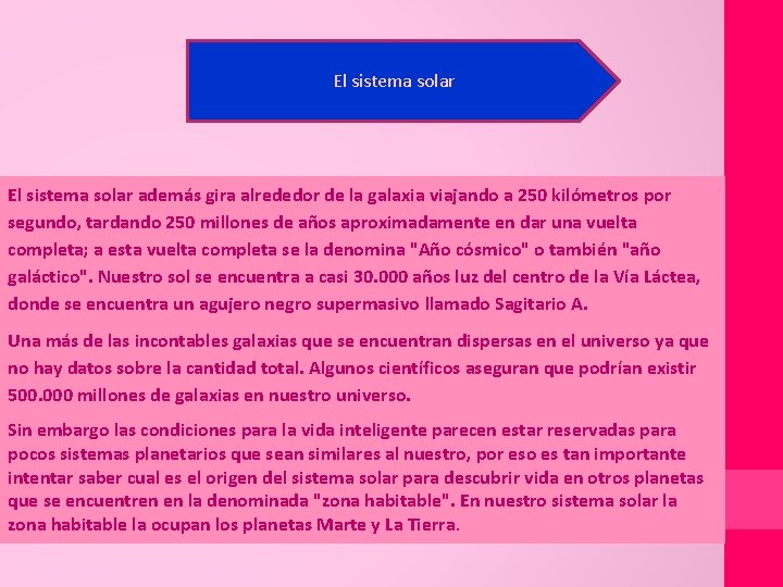 El sistema solar además gira alrededor de la galaxia viajando a 250 kilómetros por El sistema solar además gira alrededor de la galaxia viajando a 250 kilómetros por