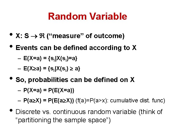 Random Variable • X: S (“measure” of outcome) • Events can be defined according