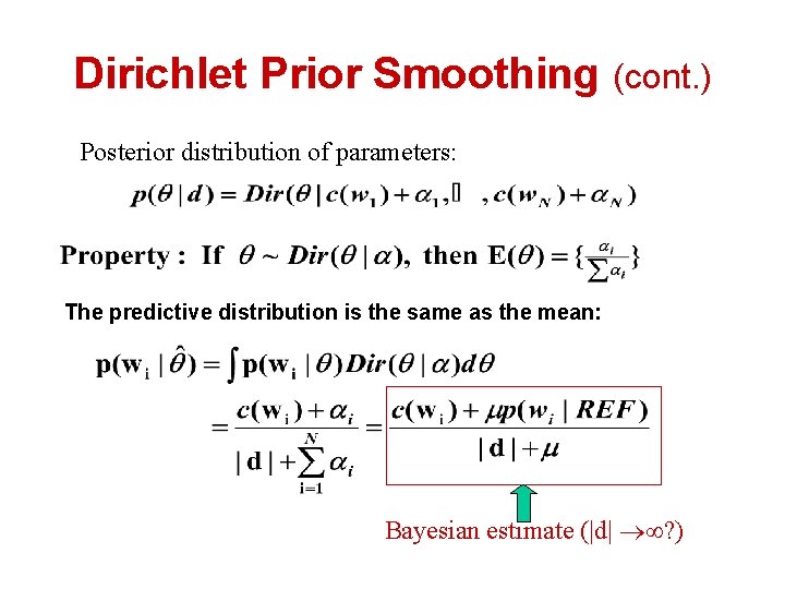 Dirichlet Prior Smoothing (cont. ) Posterior distribution of parameters: The predictive distribution is the