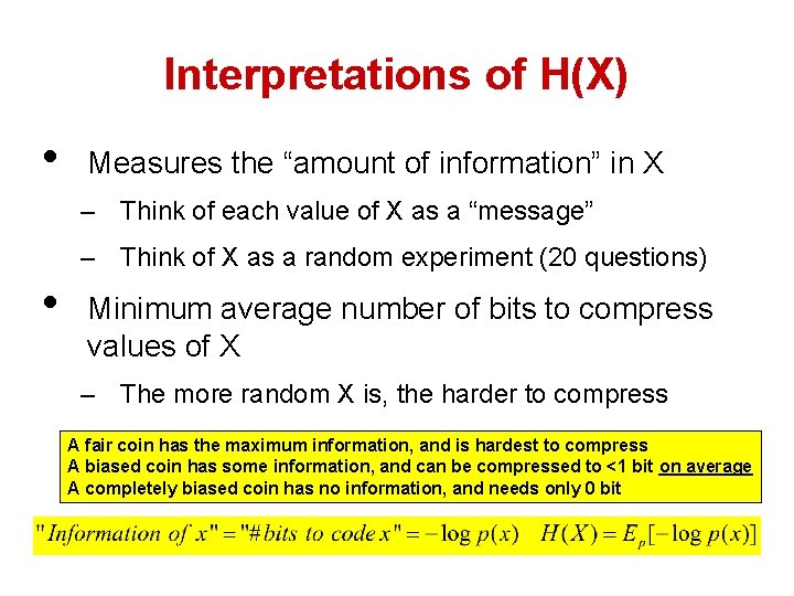 Interpretations of H(X) • Measures the “amount of information” in X – Think of