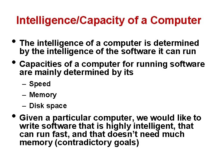 Intelligence/Capacity of a Computer • The intelligence of a computer is determined • by