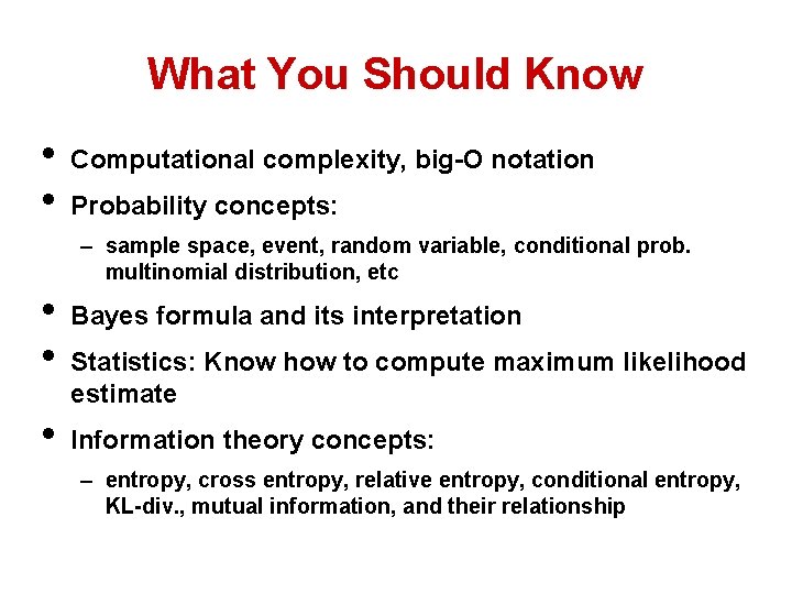 What You Should Know • • Computational complexity, big-O notation Probability concepts: – sample