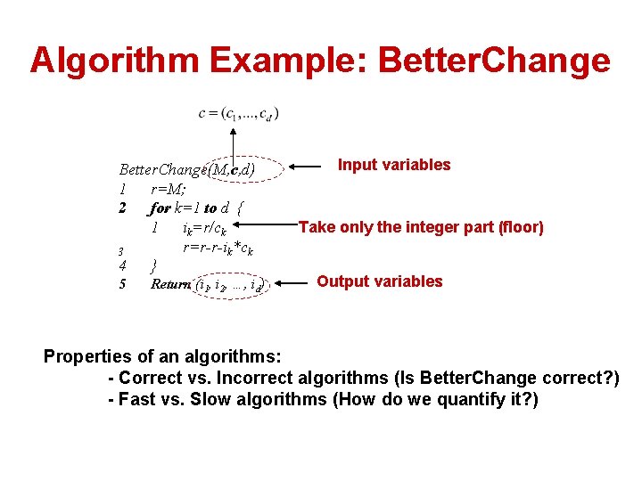 Algorithm Example: Better. Change(M, c, d) 1 r=M; 2 for k=1 to d {