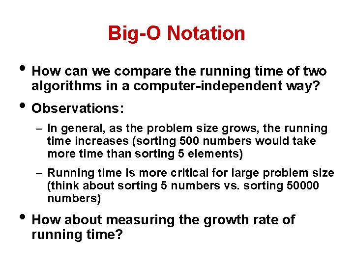 Big-O Notation • How can we compare the running time of two algorithms in
