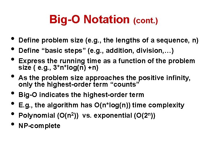 Big-O Notation (cont. ) • • Define problem size (e. g. , the lengths