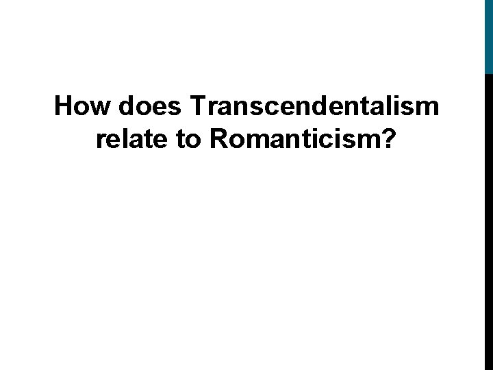 How does Transcendentalism relate to Romanticism? 