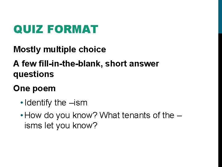 QUIZ FORMAT Mostly multiple choice A few fill-in-the-blank, short answer questions One poem •