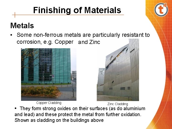 Finishing of Materials Metals • Some non-ferrous metals are particularly resistant to corrosion, e.