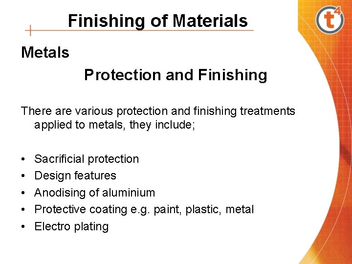 Finishing of Materials Metals Protection and Finishing There are various protection and finishing treatments