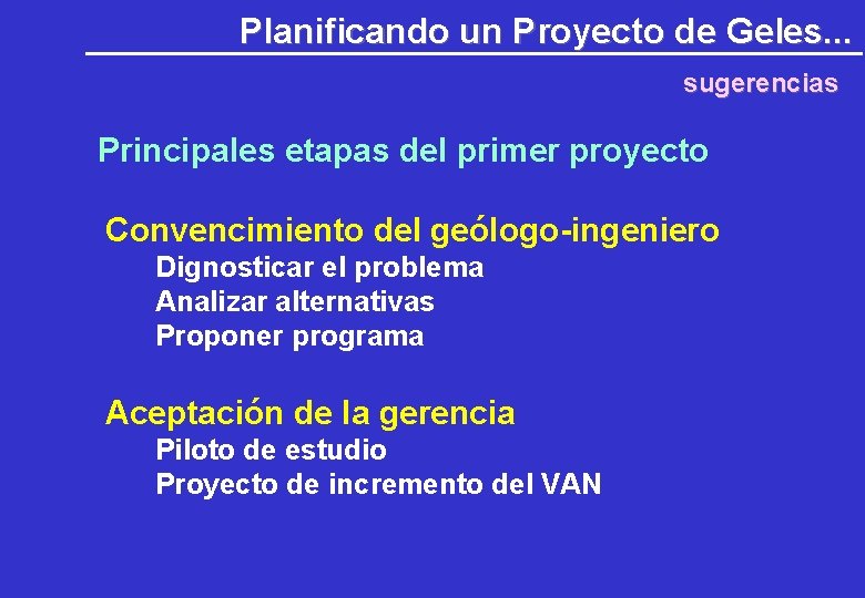 Planificando un Proyecto de Geles. . . sugerencias Principales etapas del primer proyecto Convencimiento Planificando un Proyecto de Geles. . . sugerencias Principales etapas del primer proyecto Convencimiento