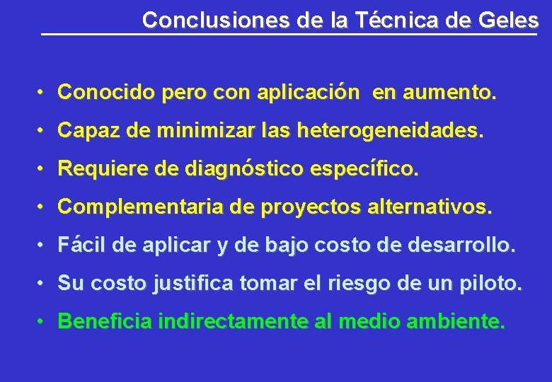 Conclusiones de la Técnica de Geles • Conocido pero con aplicación en aumento. • Conclusiones de la Técnica de Geles • Conocido pero con aplicación en aumento. •