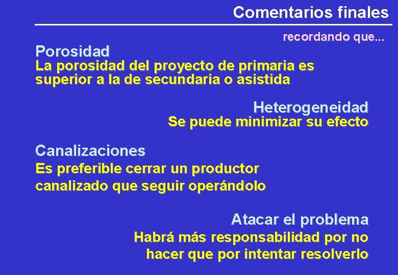 Comentarios finales recordando que. . . Porosidad La porosidad del proyecto de primaria es Comentarios finales recordando que. . . Porosidad La porosidad del proyecto de primaria es