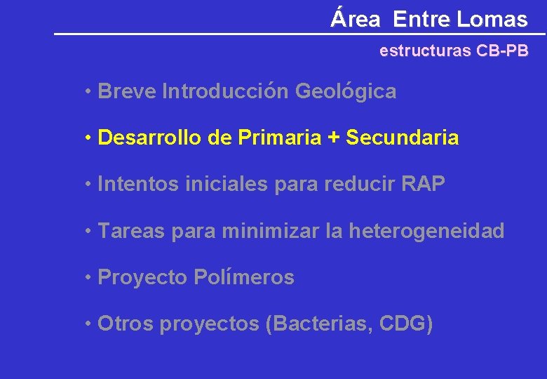 Área Entre Lomas estructuras CB-PB • Breve Introducción Geológica • Desarrollo de Primaria + Área Entre Lomas estructuras CB-PB • Breve Introducción Geológica • Desarrollo de Primaria +