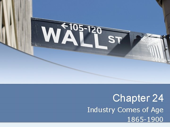 Chapter 24 Industry Comes of Age 1865 -1900 