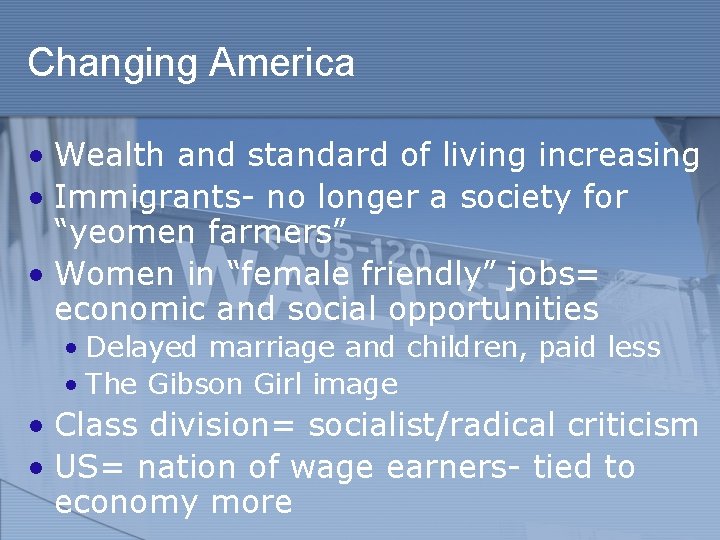 Changing America • Wealth and standard of living increasing • Immigrants- no longer a