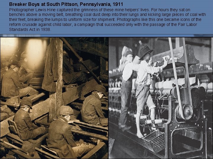 Breaker Boys at South Pittson, Pennsylvania, 1911 Photographer Lewis Hine captured the grimness of