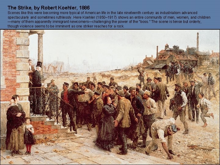 The Strike, by Robert Koehler, 1886 Scenes like this were becoming more typical of
