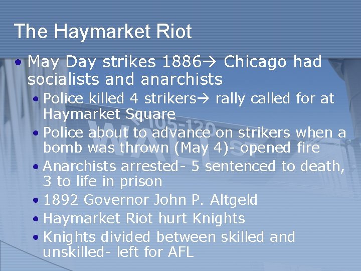 The Haymarket Riot • May Day strikes 1886 Chicago had socialists and anarchists •