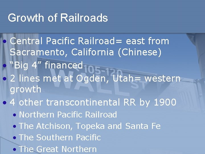 Growth of Railroads • Central Pacific Railroad= east from Sacramento, California (Chinese) • “Big