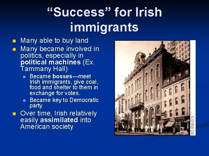“Success” for Irish immigrants n n Many able to buy land Many became involved