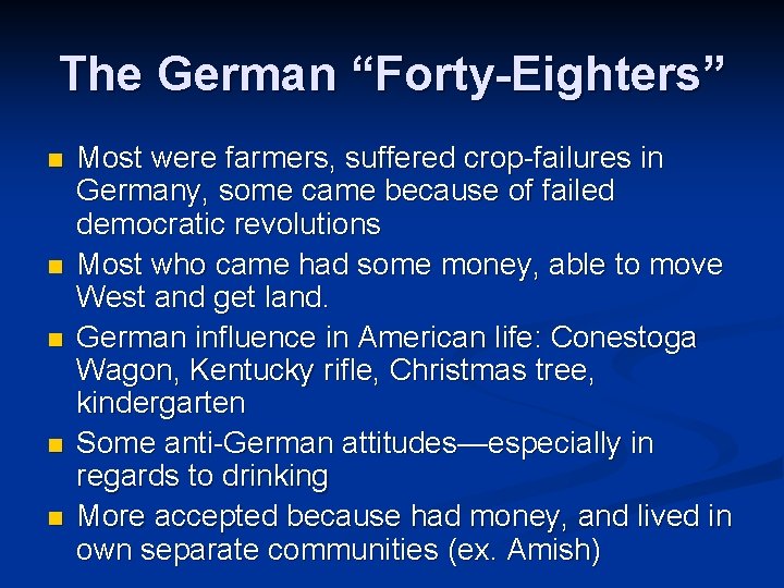 The German “Forty-Eighters” n n n Most were farmers, suffered crop-failures in Germany, some