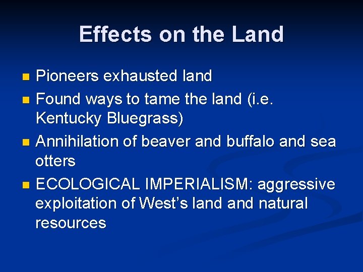 Effects on the Land Pioneers exhausted land n Found ways to tame the land