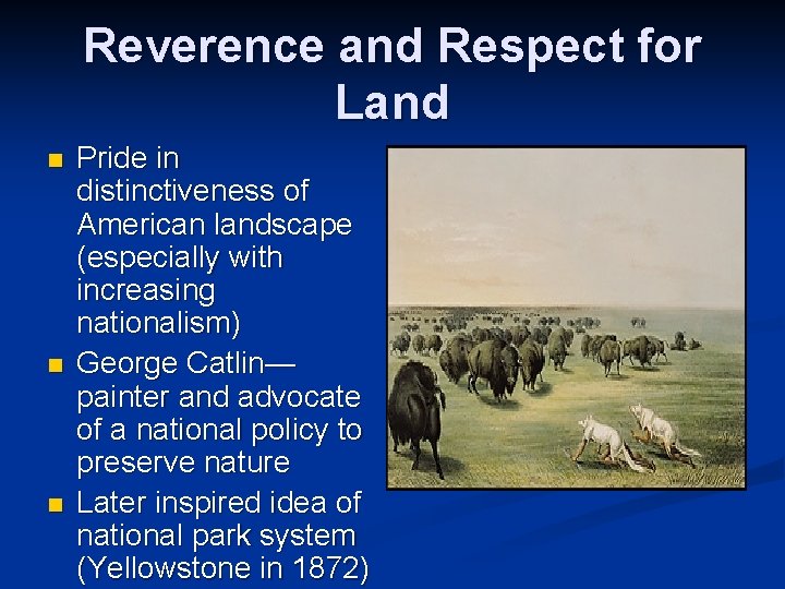 Reverence and Respect for Land n n n Pride in distinctiveness of American landscape