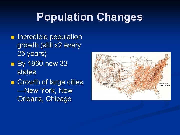 Population Changes n n n Incredible population growth (still x 2 every 25 years)
