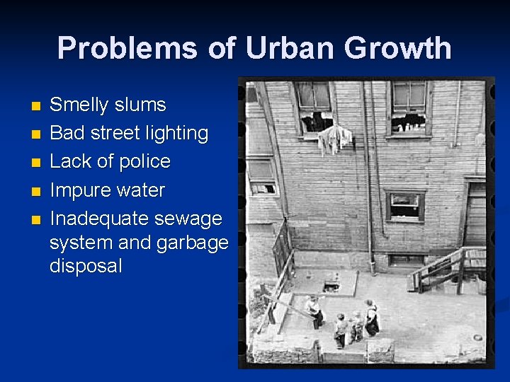 Problems of Urban Growth n n n Smelly slums Bad street lighting Lack of