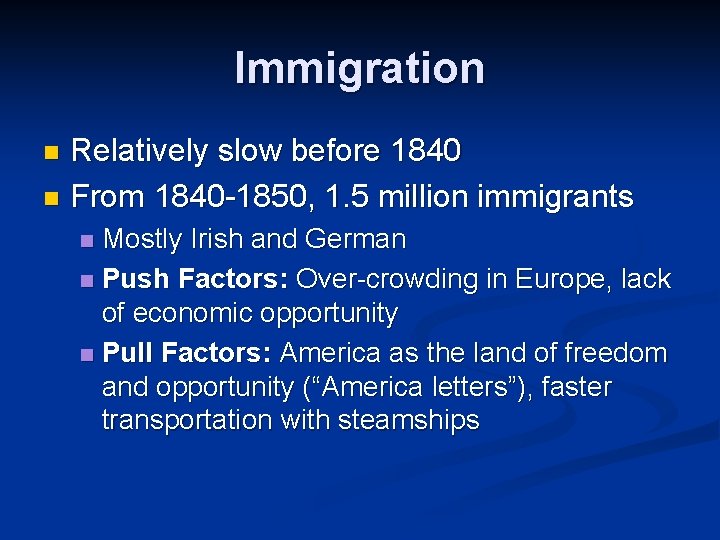 Immigration Relatively slow before 1840 n From 1840 -1850, 1. 5 million immigrants n