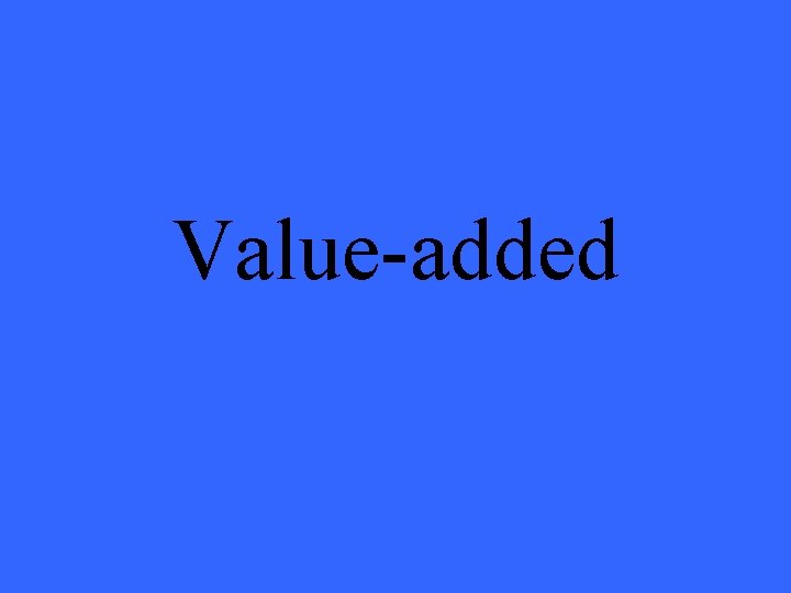 Value-added 