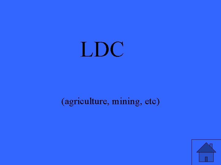 LDC (agriculture, mining, etc) 