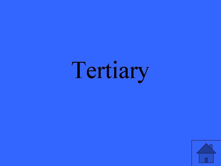 Tertiary 