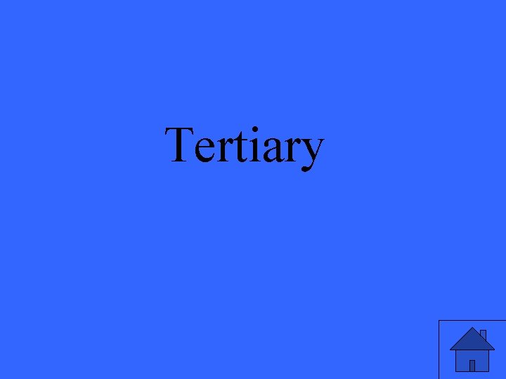 Tertiary 