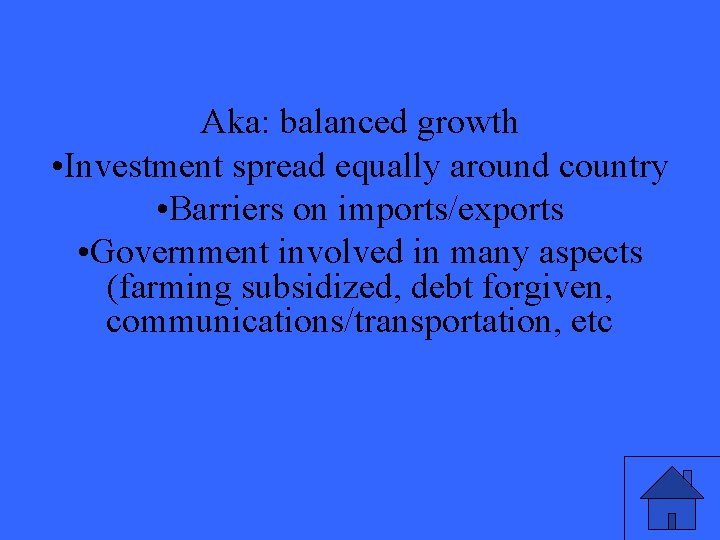 Aka: balanced growth • Investment spread equally around country • Barriers on imports/exports •