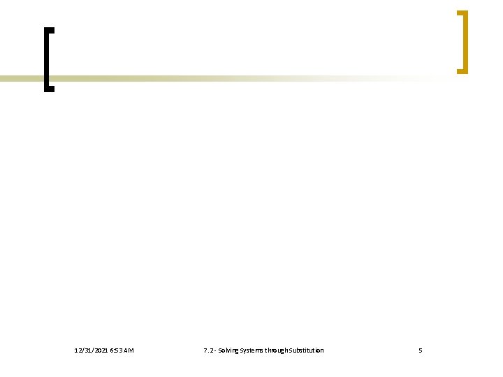 12/31/2021 6: 53 AM 7. 2 - Solving Systems through Substitution 5 