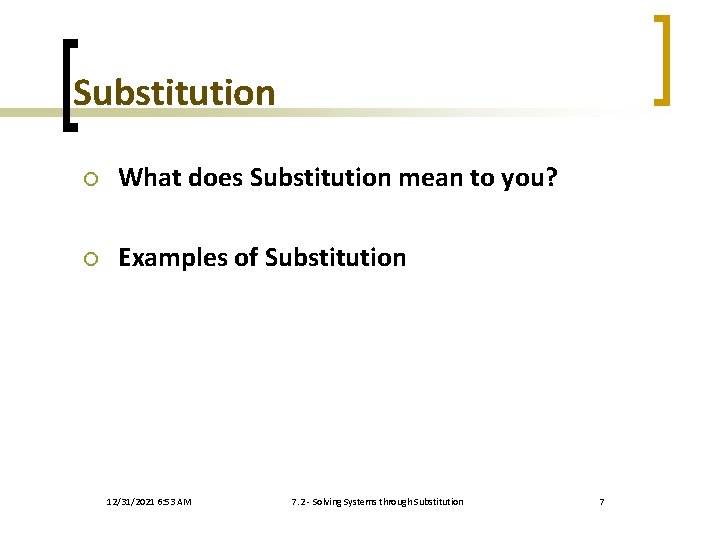 Substitution ¡ What does Substitution mean to you? ¡ Examples of Substitution 12/31/2021 6: