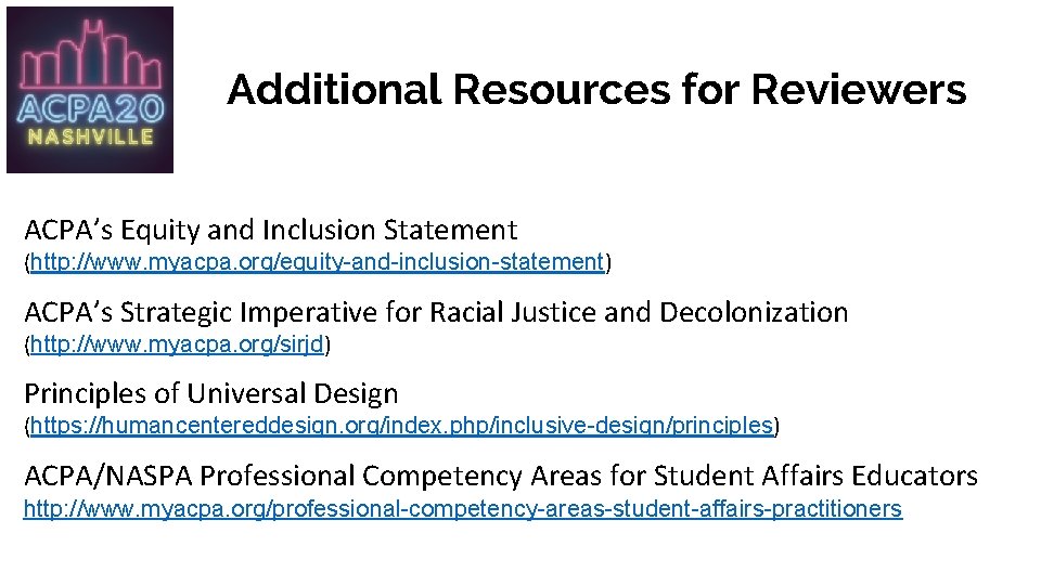 Additional Resources for Reviewers ACPA’s Equity and Inclusion Statement (http: //www. myacpa. org/equity-and-inclusion-statement) ACPA’s