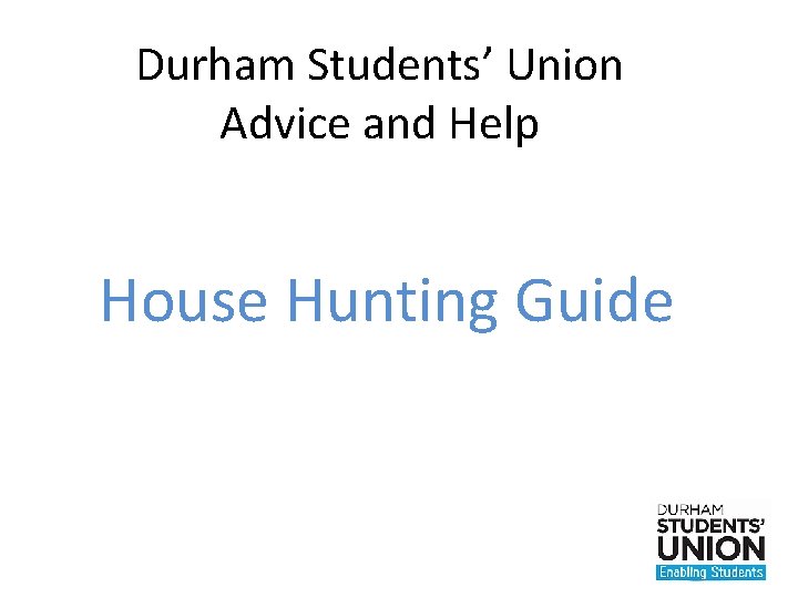 Durham Students’ Union Advice and Help House Hunting Guide 