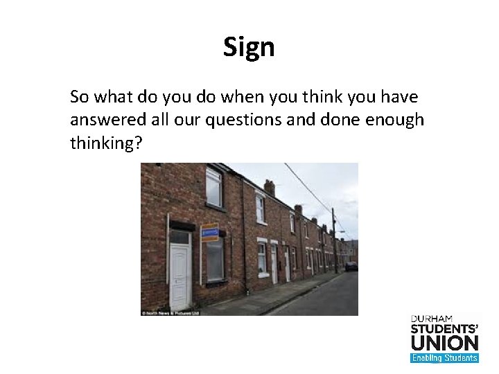 Sign So what do you do when you think you have answered all our