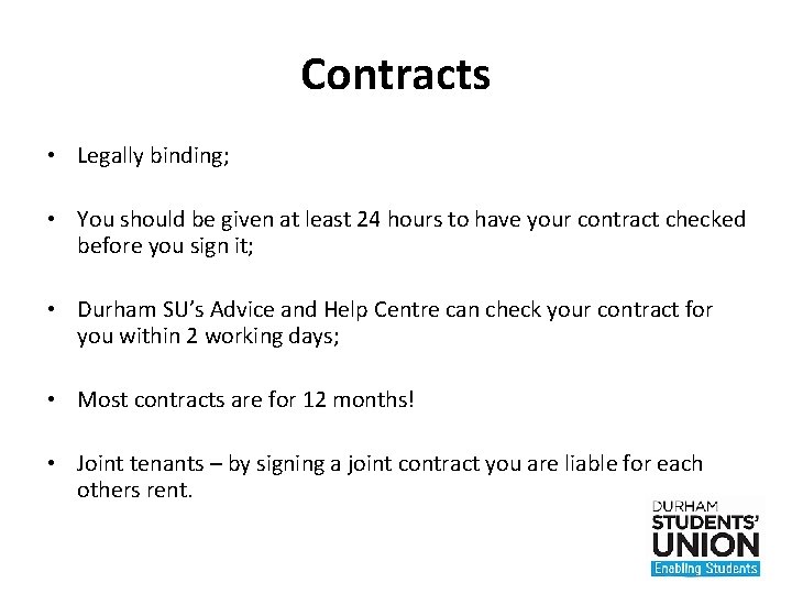 Contracts • Legally binding; • You should be given at least 24 hours to