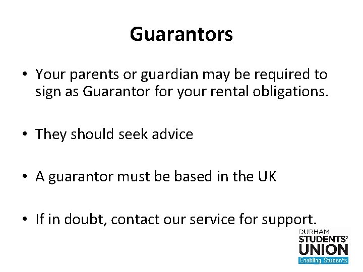 Guarantors • Your parents or guardian may be required to sign as Guarantor for