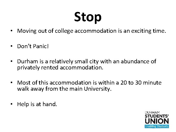 Stop • Moving out of college accommodation is an exciting time. • Don’t Panic!