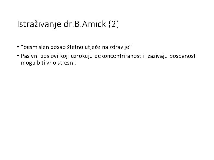 Istraživanje dr. B. Amick (2) • “besmislen posao štetno utječe na zdravlje” • Pasivni